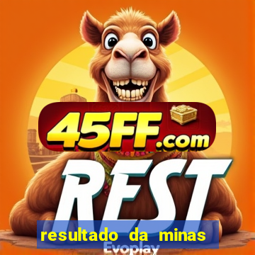 resultado da minas cap de hoje